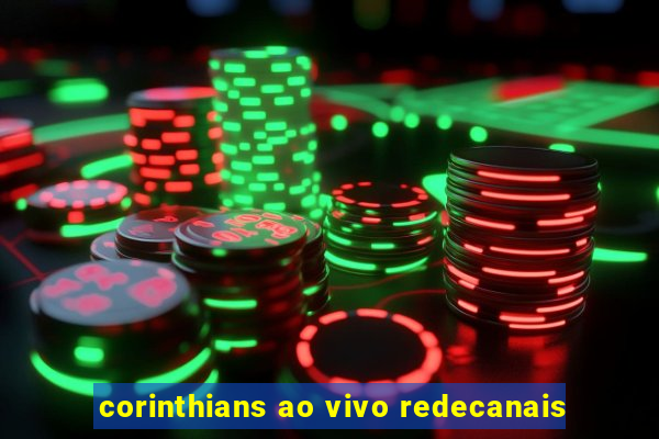 corinthians ao vivo redecanais